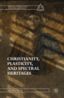 Christianity, Plasticity, and Spectral Heritages - Book