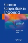 Common Complications in Endodontics : Prevention and Management - Book