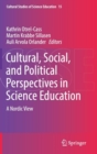 Cultural, Social, and Political Perspectives in Science Education : A Nordic View - Book