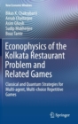 Econophysics of the Kolkata Restaurant Problem and Related Games : Classical and Quantum Strategies for Multi-agent, Multi-choice Repetitive Games - Book