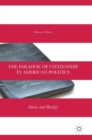 The Paradox of Citizenship in American Politics : Ideals and Reality - Book