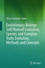 Evolutionary Biology: Self/Nonself Evolution, Species and Complex Traits Evolution, Methods and Concepts - Book