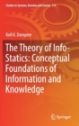The Theory of Info-Statics: Conceptual Foundations of Information and Knowledge - Book