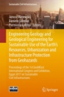 Engineering Geology and Geological Engineering for Sustainable Use of the Earth's Resources, Urbanization and Infrastructure Protection from Geohazards : Proceedings of the 1st GeoMEast International - Book