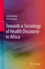 Towards a Sociology of Health Discourse in Africa - Book