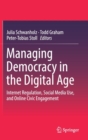 Managing Democracy in the Digital Age : Internet Regulation, Social Media Use, and Online Civic Engagement - Book