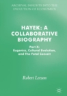 Hayek: A Collaborative Biography : Part X: Eugenics, Cultural Evolution, and The Fatal Conceit - Book