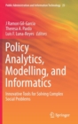 Policy Analytics, Modelling, and Informatics : Innovative Tools for Solving Complex Social Problems - Book