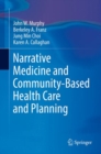 Narrative Medicine and Community-Based Health Care and Planning - Book