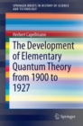 The Development of Elementary Quantum Theory - Book