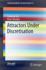 Attractors Under Discretisation - Book