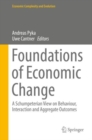 Foundations of Economic Change : A Schumpeterian View on Behaviour, Interaction and Aggregate Outcomes - Book