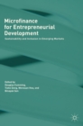 Microfinance for Entrepreneurial Development : Sustainability and Inclusion in Emerging Markets - Book