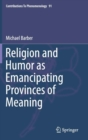 Religion and Humor as Emancipating Provinces of Meaning - Book