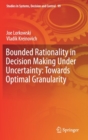 Bounded Rationality in Decision Making Under Uncertainty: Towards Optimal Granularity - Book