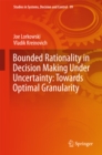 Bounded Rationality in Decision Making Under Uncertainty: Towards Optimal Granularity - eBook