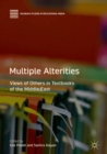 Multiple Alterities : Views of Others in Textbooks of the Middle East - Book