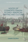 Voices of Cosmopolitanism in Early American Writing and Culture - Book