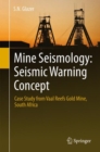 Mine Seismology: Seismic Warning Concept : Case Study from Vaal Reefs Gold Mine, South Africa - Book