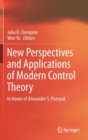 New Perspectives and Applications of Modern Control Theory : In Honor of Alexander S. Poznyak - Book