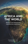 Africa and the World : Bilateral and Multilateral International Diplomacy - Book
