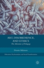 Art, Disobedience, and Ethics : The Adventure of Pedagogy - Book