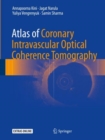 Atlas of Coronary Intravascular Optical Coherence Tomography - Book