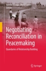 Negotiating Reconciliation in Peacemaking : Quandaries of Relationship Building - Book
