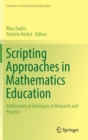 Scripting Approaches in Mathematics Education : Mathematical Dialogues in Research and Practice - Book