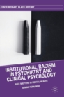 Institutional Racism in Psychiatry and Clinical Psychology : Race Matters in Mental Health - Book