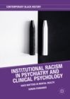 Institutional Racism in Psychiatry and Clinical Psychology : Race Matters in Mental Health - eBook