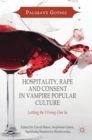 Hospitality, Rape and Consent in Vampire Popular Culture : Letting the Wrong One In - Book