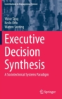 Executive Decision Synthesis : A Sociotechnical Systems Paradigm - Book
