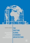 The Shifting Global Economic Architecture : Decentralizing Authority in Contemporary Global Governance - Book