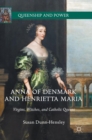 Anna of Denmark and Henrietta Maria : Virgins, Witches, and Catholic Queens - Book