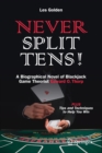 Never Split Tens! : A Biographical Novel of Blackjack Game Theorist Edward O. Thorp PLUS Tips and Techniques to Help You Win - Book