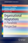 Organisational Adaptations : A Pluralistic Perspective - Book