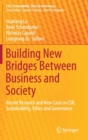 Building New Bridges Between Business and Society : Recent Research and New Cases in CSR, Sustainability, Ethics and Governance - Book