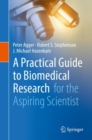 A Practical Guide to Biomedical Research : for the Aspiring Scientist - Book