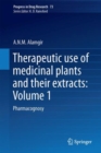 Therapeutic Use of Medicinal Plants and Their Extracts: Volume 1 : Pharmacognosy - Book
