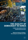 The Quality of Democracy in Korea : Three Decades after Democratization - Book