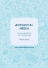 Antisocial Media : Crime-watching in the Internet Age - Book