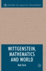 Wittgenstein, Mathematics and World - Book