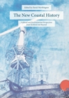 The New Coastal History : Cultural and Environmental Perspectives from Scotland and Beyond - Book