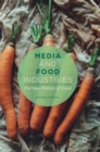Media and Food Industries : The New Politics of Food - Book