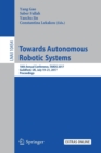 Towards Autonomous Robotic Systems : 18th Annual Conference, TAROS 2017, Guildford, UK, July 19–21, 2017, Proceedings - Book