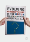 Evolving Euroscepticisms in the British and Italian Press : Selling the Public Short - Book