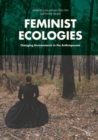 Feminist Ecologies : Changing Environments in the Anthropocene - Book