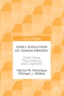 Early Evolution of Human Memory : Great Apes, Tool-making, and Cognition - Book