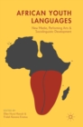 African Youth Languages : New Media, Performing Arts and Sociolinguistic Development - Book